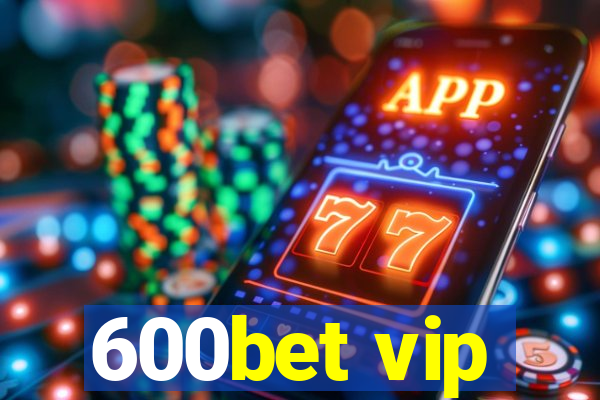 600bet vip